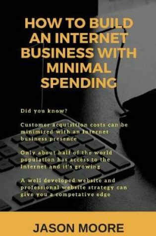 Cover of How to Build an Internet Business with Minimal Spending