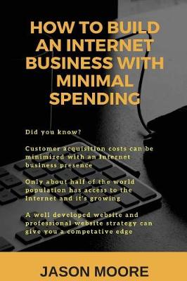 Book cover for How to Build an Internet Business with Minimal Spending
