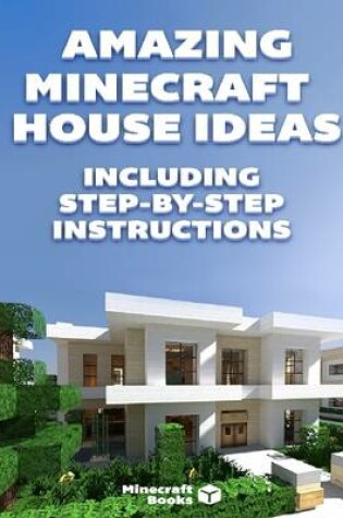 Cover of Amazing Minecraft House Ideas