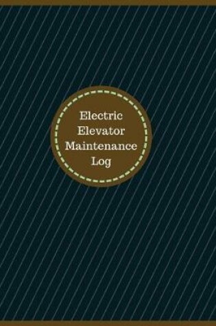 Cover of Electric Elevator Maintenance Log (Logbook, Journal - 126 pages, 8.5 x 11 inches