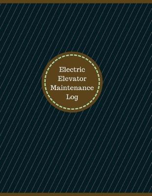 Book cover for Electric Elevator Maintenance Log (Logbook, Journal - 126 pages, 8.5 x 11 inches