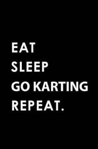 Cover of Eat Sleep Go Karting Repeat