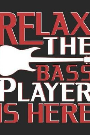 Cover of Relax the Bass Player Is Here