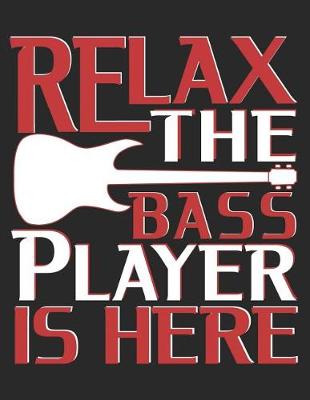 Book cover for Relax the Bass Player Is Here