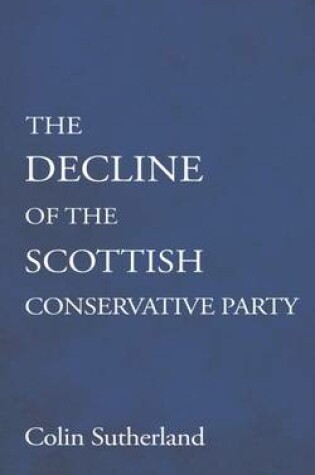 Cover of The Decline of the Scottish Conservative Party