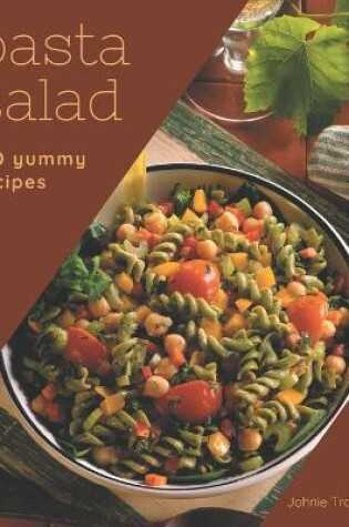 Cover of 150 Yummy Pasta Salad Recipes