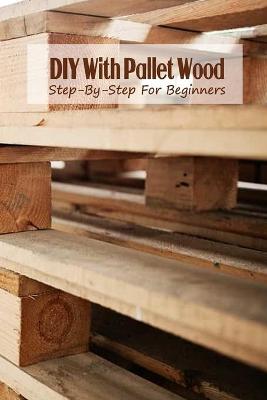 Book cover for DIY With Pallet Wood