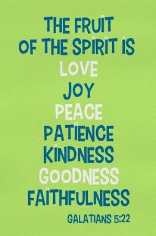 Cover of The Fruit of the Spirit Is Love Joy Peace Patience Kindness Goodness Faithfulness - Galatians 5