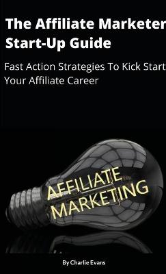 Book cover for The Affiliate Marketer Start-up Guide