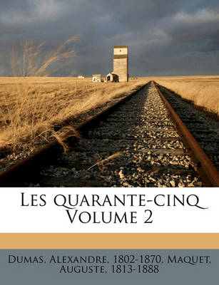 Book cover for Les quarante-cinq Volume 2