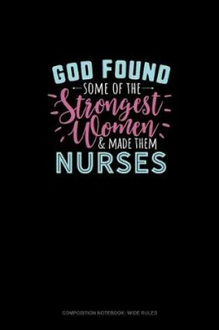 Cover of God Found Some Of The Strongest Women And Made Them Nurses