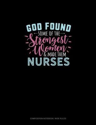 Book cover for God Found Some Of The Strongest Women And Made Them Nurses