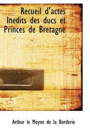 Cover of Recueil D'Actes in Dits Des Ducs Et Princes de Bretagne