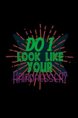 Book cover for Do I look like your hairdresser?