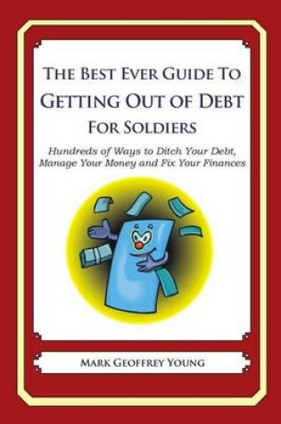 Cover of The Best Ever Guide to Getting Out of Debt for Soldiers