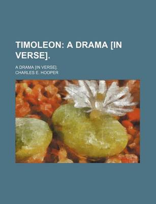 Book cover for Timoleon; A Drama [In Verse] a Drama [In Verse].