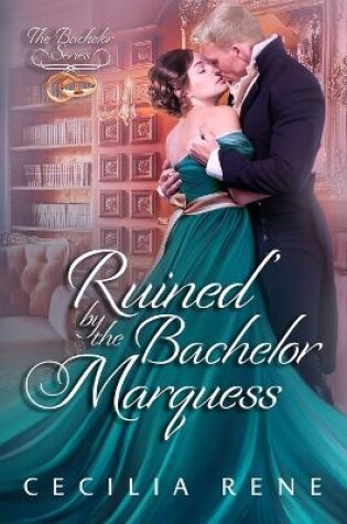 Cover of Ruined by The Bachelor Marquess