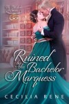 Book cover for Ruined by The Bachelor Marquess