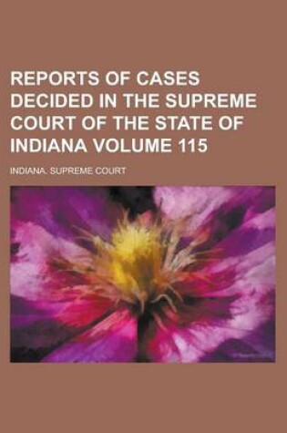 Cover of Reports of Cases Decided in the Supreme Court of the State of Indiana Volume 115