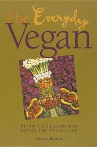 Cover of Everyday Vegan, The: Recipes & Lessons for Living the Vegan Life