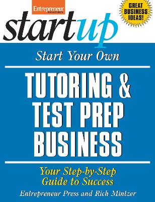 Book cover for Start Your Own Tutoring and Test Prep Business: Your Step-by-Step Guide to Success