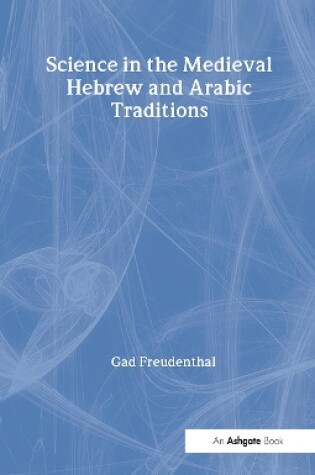 Cover of Science in the Medieval Hebrew and Arabic Traditions