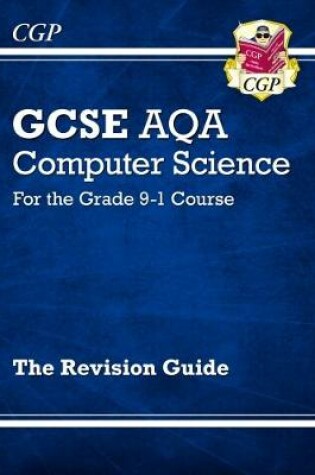 Cover of GCSE Computer Science AQA Revision Guide - for assessments in 2021