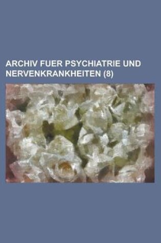 Cover of Archiv Fuer Psychiatrie Und Nervenkrankheiten (8)