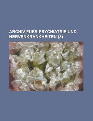 Book cover for Archiv Fuer Psychiatrie Und Nervenkrankheiten (8)