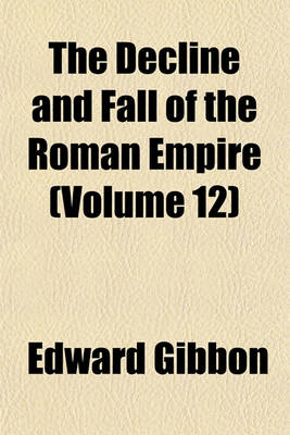 Book cover for The Decline and Fall of the Roman Empire (Volume 12)