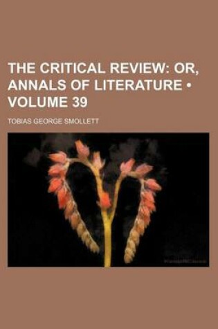 Cover of The Critical Review (Volume 39); Or, Annals of Literature