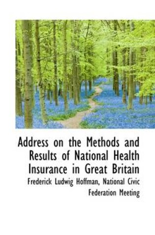 Cover of Address on the Methods and Results of National Health Insurance in Great Britain