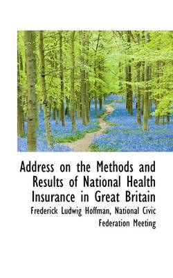 Book cover for Address on the Methods and Results of National Health Insurance in Great Britain