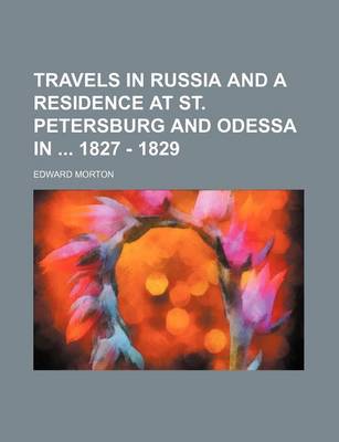 Book cover for Travels in Russia and a Residence at St. Petersburg and Odessa in 1827 - 1829