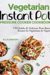 Book cover for Vegetarian Instant Pot Pressure Cooker Cookbook