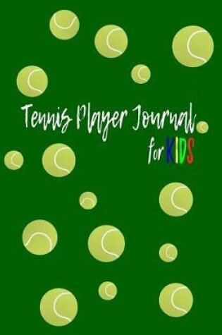 Cover of Tennis Player Journal For Kids