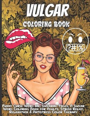 Book cover for Vulgar Coloring Book For Adults
