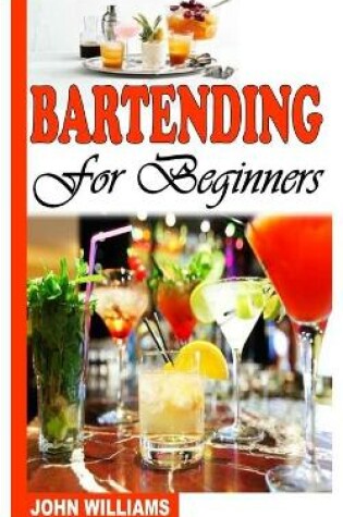 Cover of Bartending for Beginners