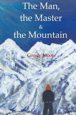 Book cover for The Man, the Master & the Mountain