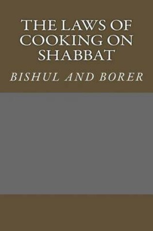 Cover of The laws of cooking on Shabbat