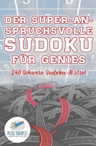 Cover of Der Super-Anspruchsvolle Sudoku fur Genies 240 Schwere Sudoku-Ratsel