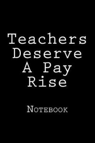 Cover of Teachers Deserve A Pay Rise