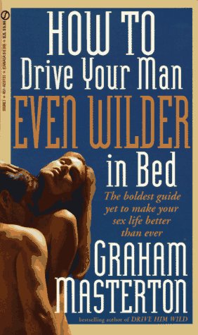 Book cover for How to Drive Your Man Even Wilder in Bed