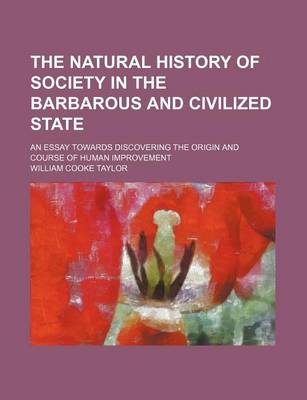 Book cover for The Natural History of Society in the Barbarous and Civilized State (Volume 1); An Essay Towards Discovering the Origin and Course of Human Improvement