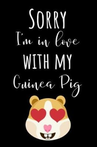 Cover of Sorry I'm In Love With My Guinea Pig