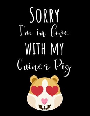 Book cover for Sorry I'm In Love With My Guinea Pig