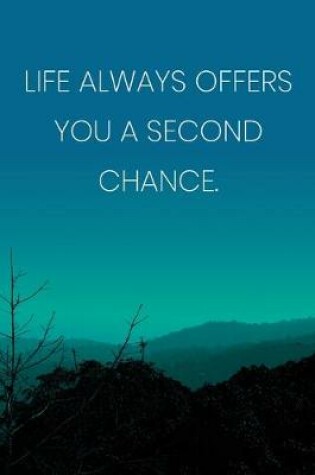 Cover of Inspirational Quote Notebook - 'Life Always Offers You A Second Chance.' - Inspirational Journal to Write in - Inspirational Quote Diary