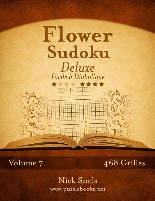 Cover of Flower Sudoku Deluxe - Facile à Diabolique - Volume 7 - 468 Grilles