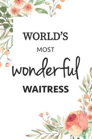 Cover of World's Most Wonderful Waitress Notebook Gift Journal
