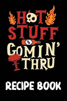 Book cover for Hot Stuff Comin' Thru Recipe Book